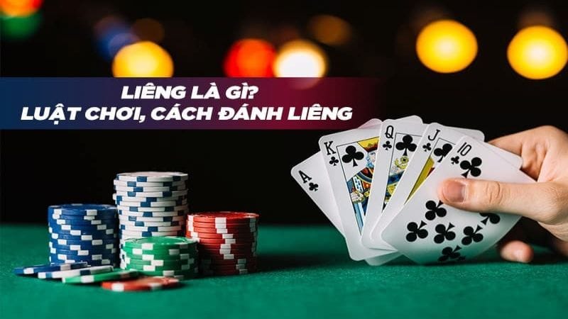 Tìm hiểu về khái niệm và luật chơi bài liêng
